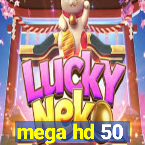 mega hd 50